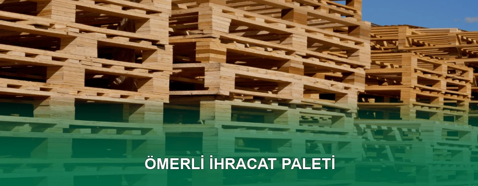 Ömerli İhracat Paleti İmalatı Ömerli İhracat Paleti İmalatı