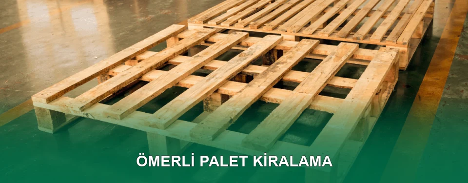 Ömerli Palet Kiralama Hizmeti Ömerli Palet Kiralama Hizmeti
